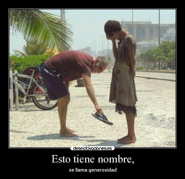 Esto tiene nombre, - se llama generosidad