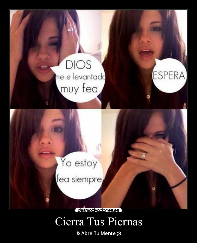 Cierra Tus Piernas - & Abre Tu Mente ;$