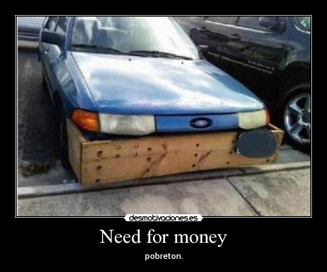 Need for money - pobreton.