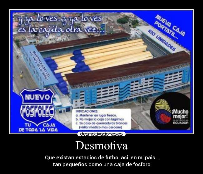 Desmotiva - Que existan estadios de futbol asi en mi pais...
tan pequeños como una caja de fosforo
