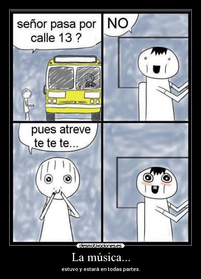 La música... - estuvo y estará en todas partes.