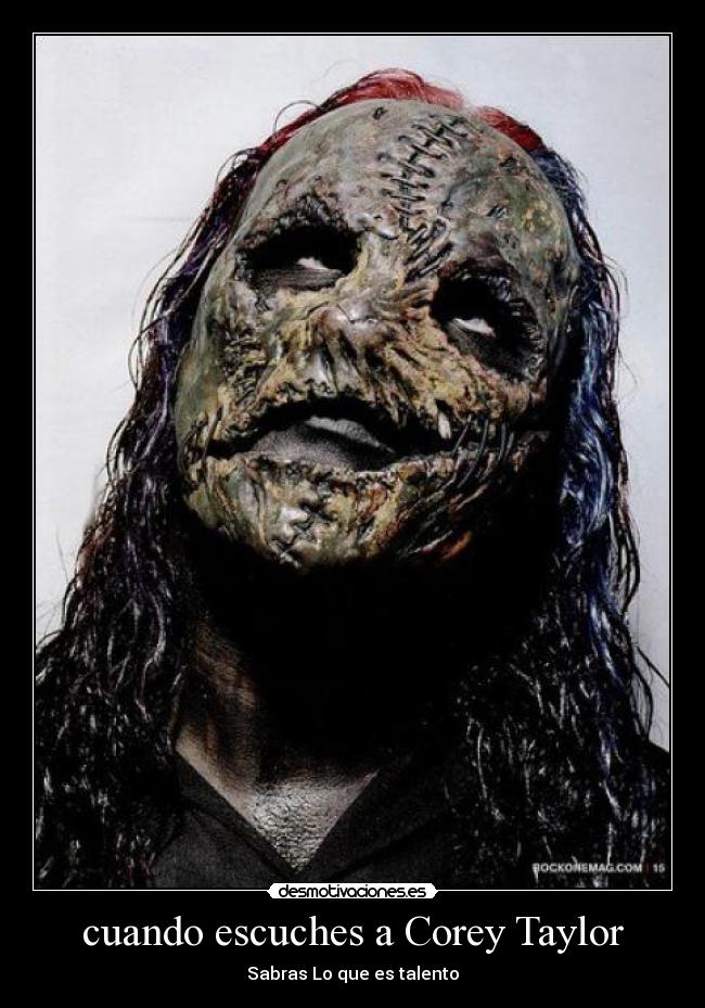 cuando escuches a Corey Taylor - Sabras Lo que es talento