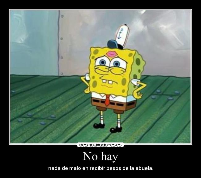 carteles drog esponja besos abuela andreszambrano madafaka desmotivaciones