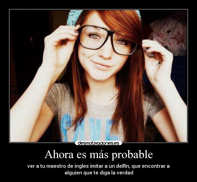 Ahora es más probable -