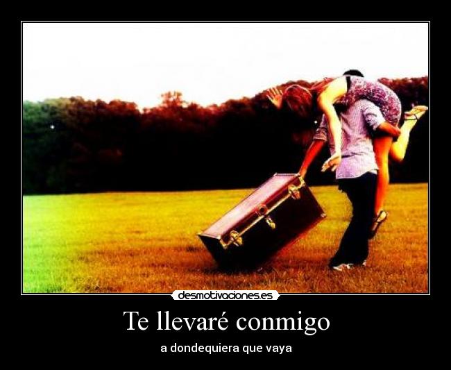 Te llevaré conmigo -