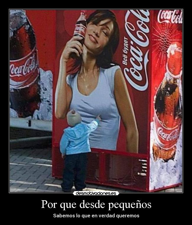 Por que desde pequeños -