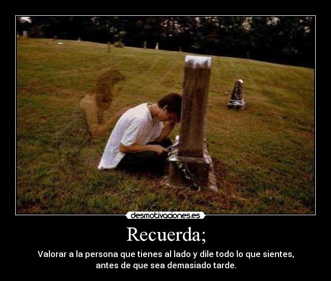 Recuerda; -