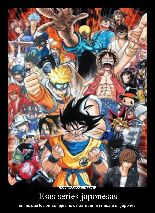 Esas series japonesas - en las que los personajes no se parecen en nada a un japonés.