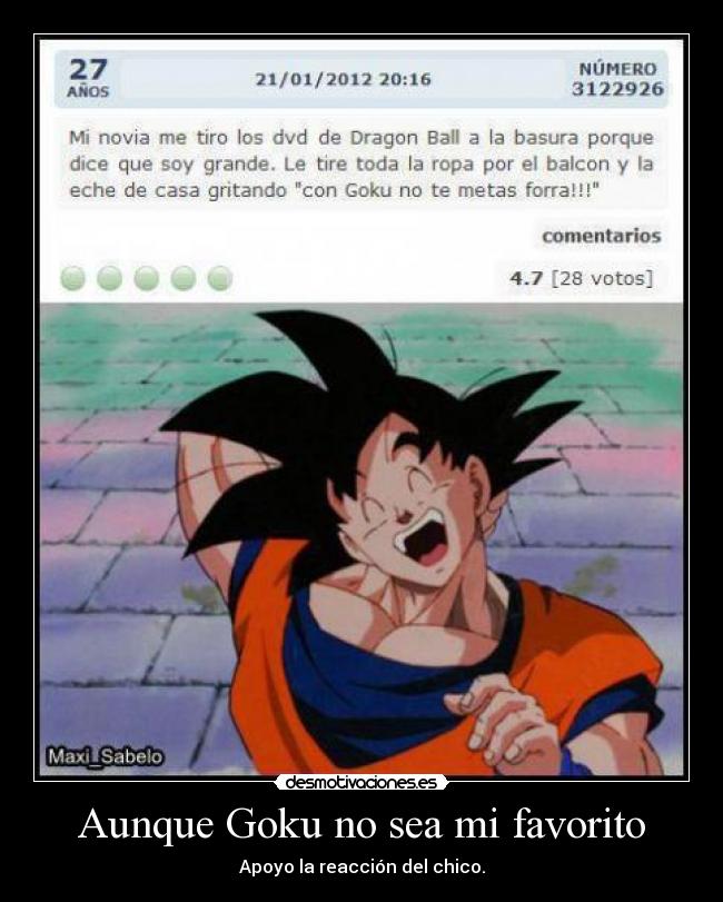 Aunque Goku no sea mi favorito - Apoyo la reacción del chico.