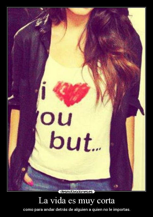 La vida es muy corta -