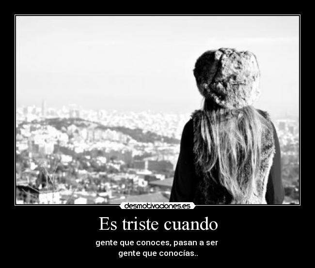 Es triste cuando -