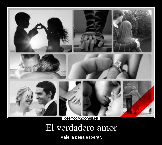 El verdadero amor - Vale la pena esperar.