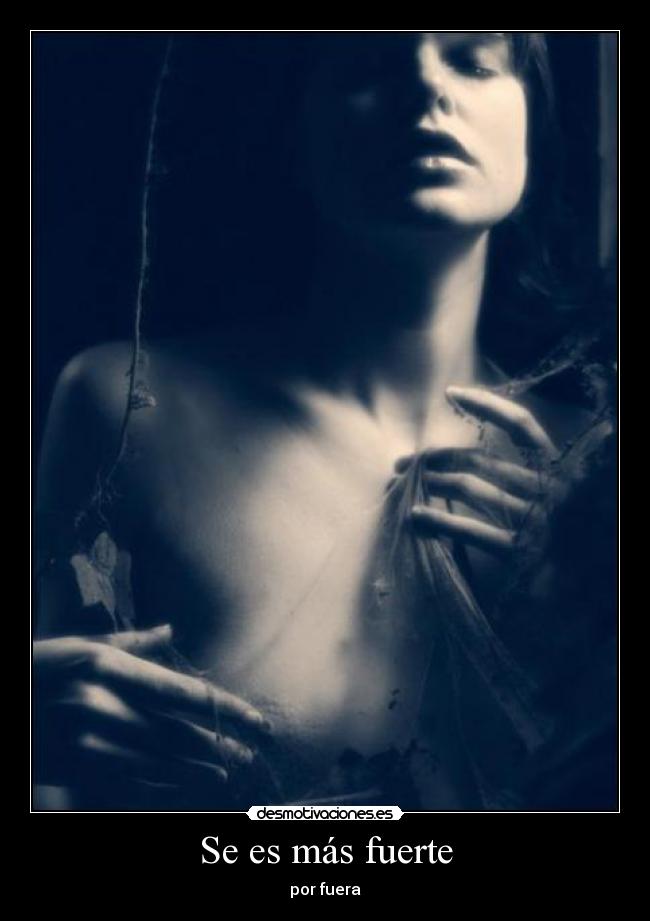 Se es más fuerte -