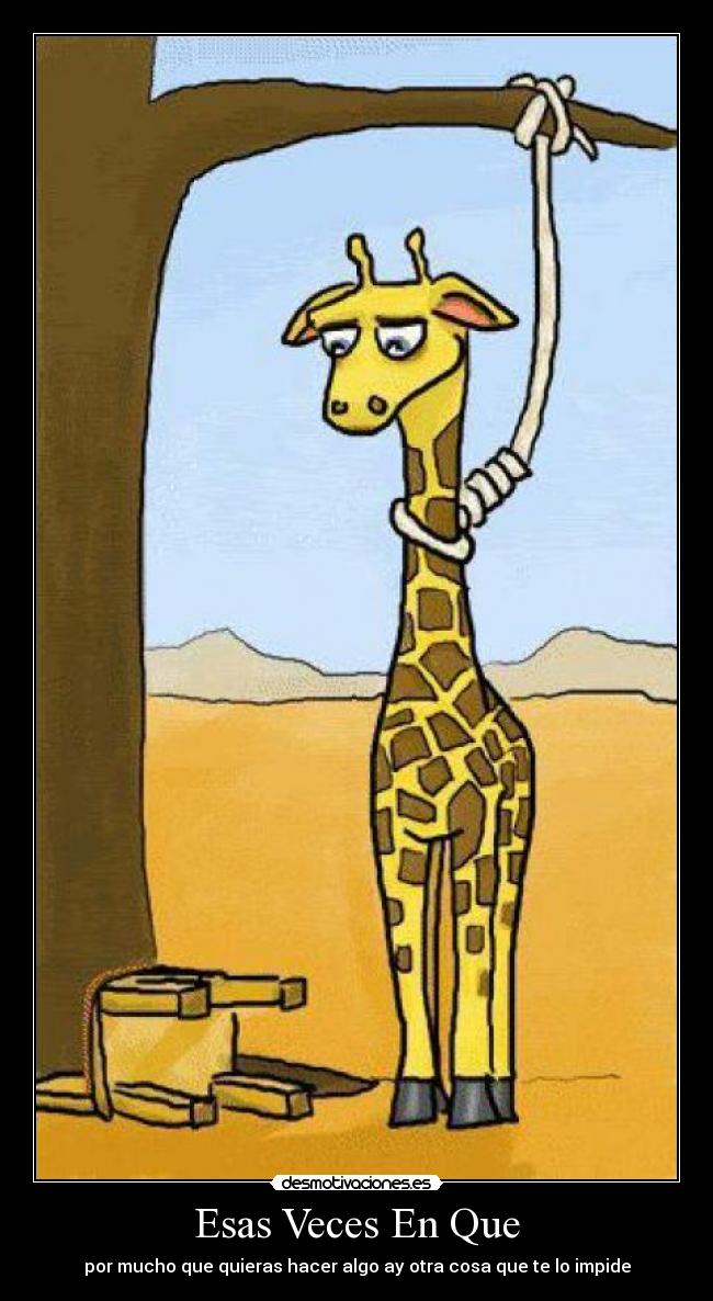 Esas Veces En Que - por mucho que quieras hacer algo ay otra cosa que te lo impide