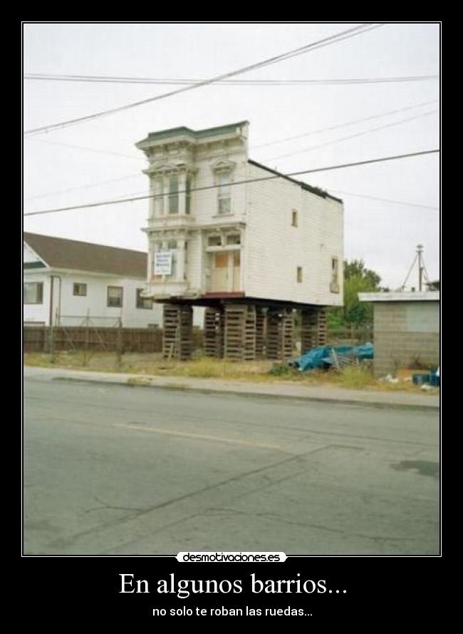 En algunos barrios... - no solo te roban las ruedas...