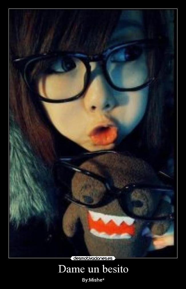 Dame un besito - By:Mishe*