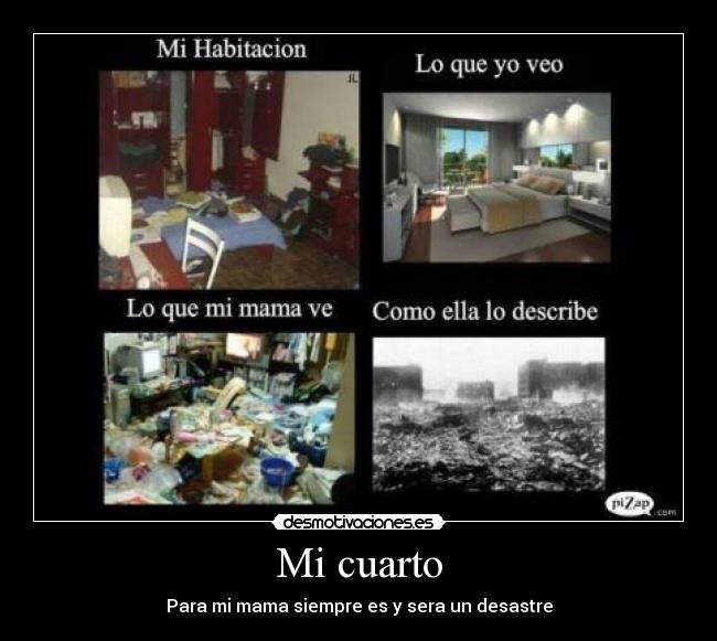 Mi cuarto - Para mi mama siempre es y sera un desastre