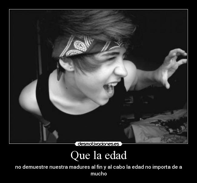 Que la edad -
