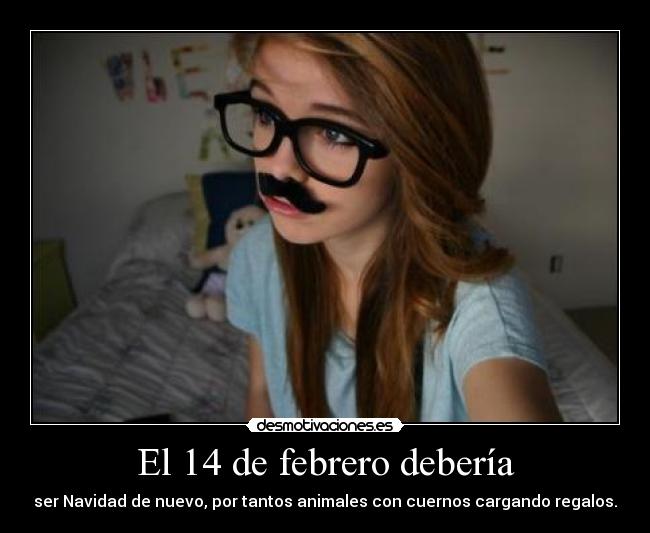 El 14 de febrero debería -