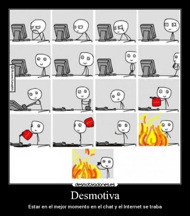 Desmotiva - Estar en el mejor momento en el chat y el Internet se traba