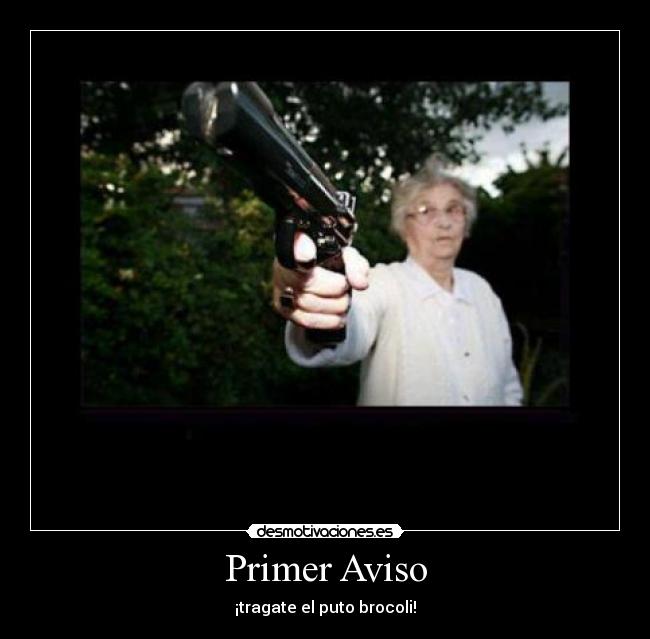 Primer Aviso - ¡tragate el puto brocoli!