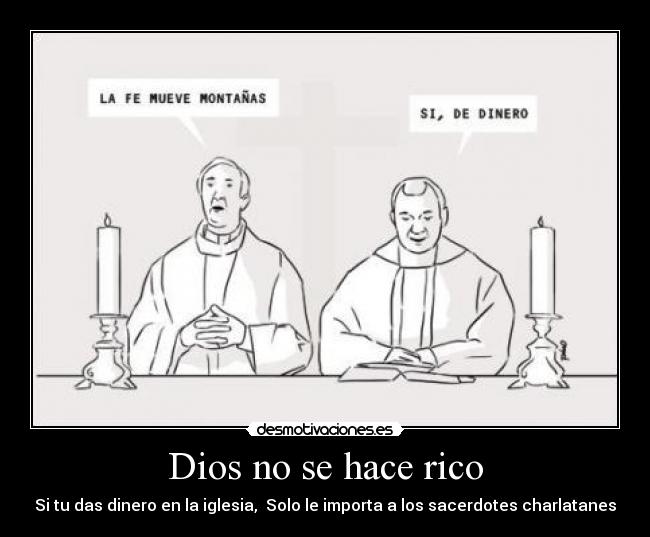 Dios no se hace rico - Si tu das dinero en la iglesia, Solo le importa a los sacerdotes charlatanes