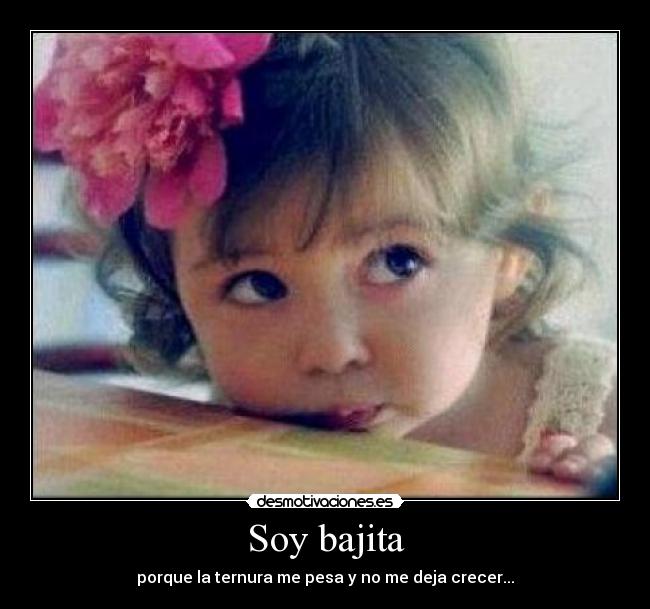 Soy bajita -