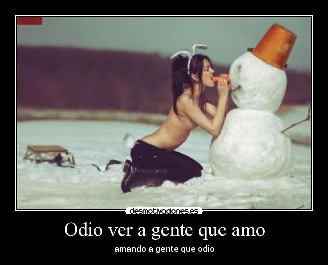 Odio ver a gente que amo - 