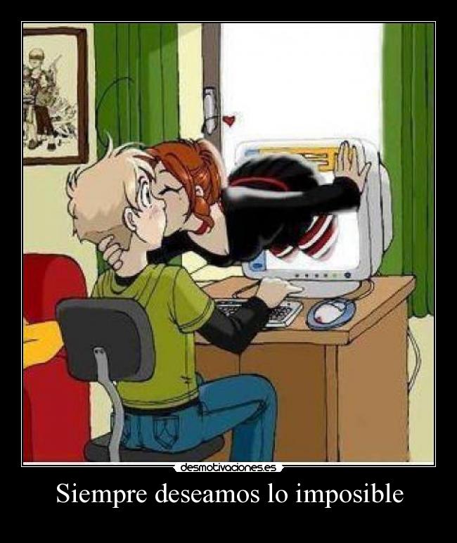 Siempre deseamos lo imposible -