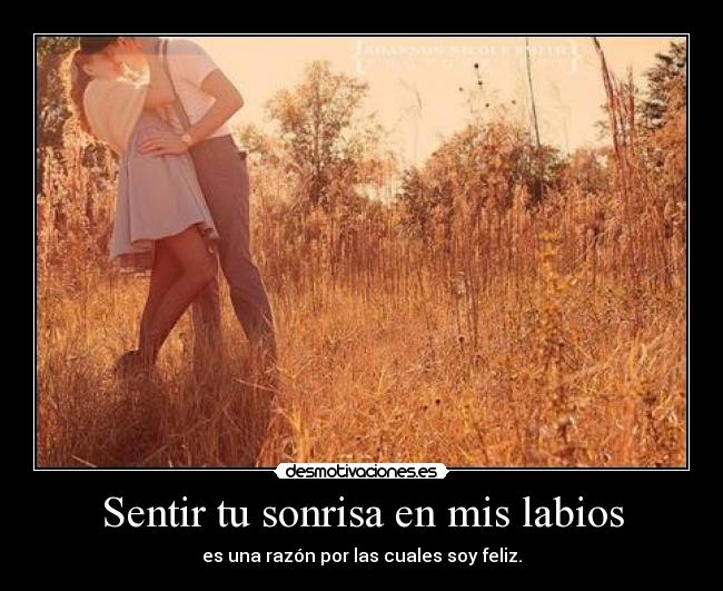 Sentir tu sonrisa en mis labios -