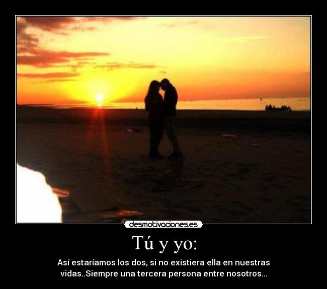 Tú y yo: -