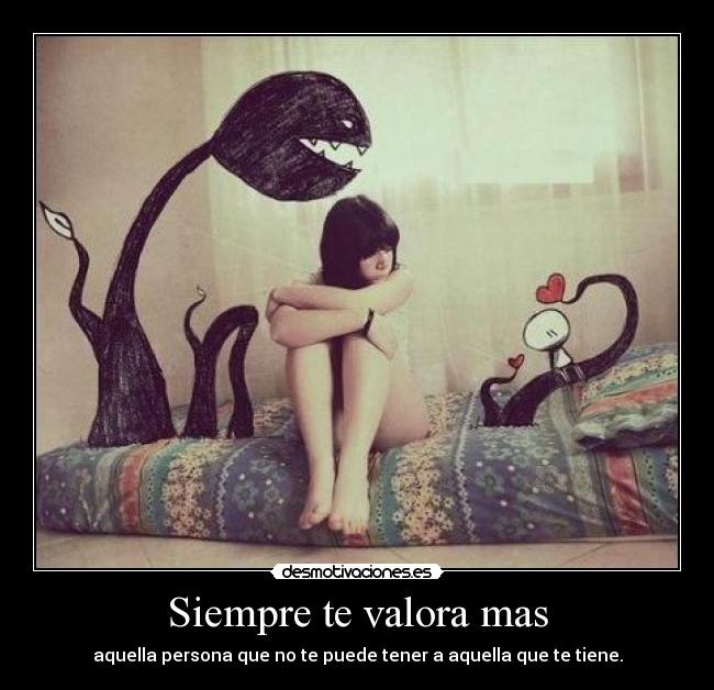 Siempre te valora mas -