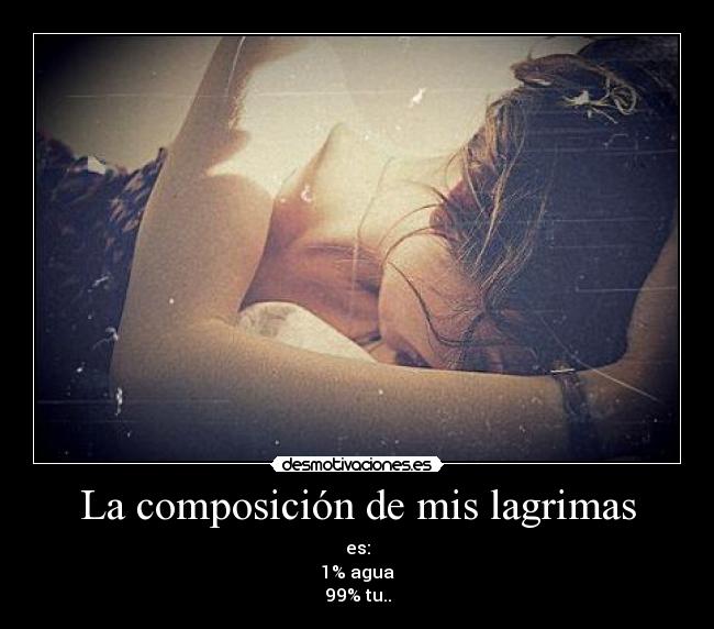 La composición de mis lagrimas -