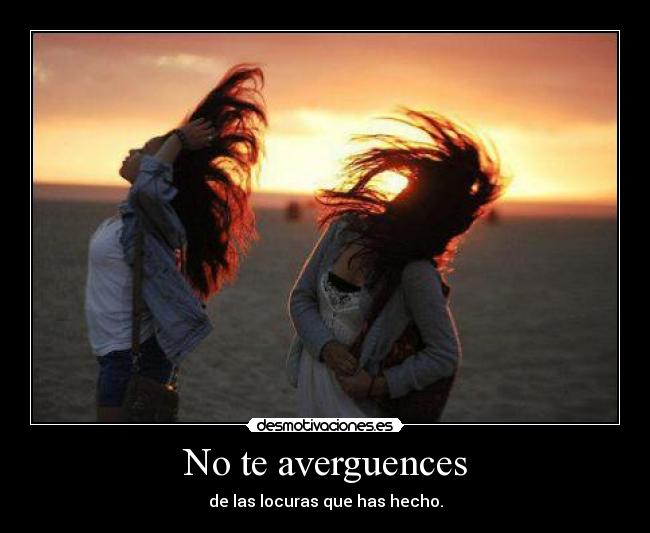 No te averguences -