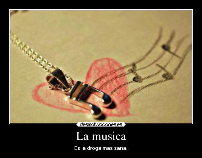 La musica - Es la droga mas sana..