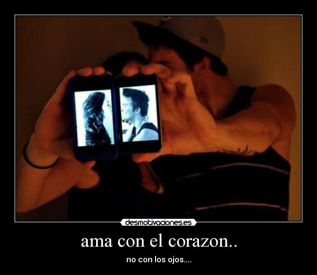 ama con el corazon.. -