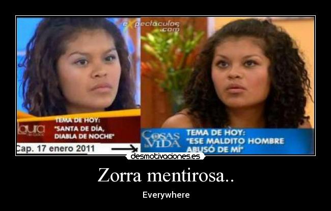Zorra mentirosa.. - Everywhere