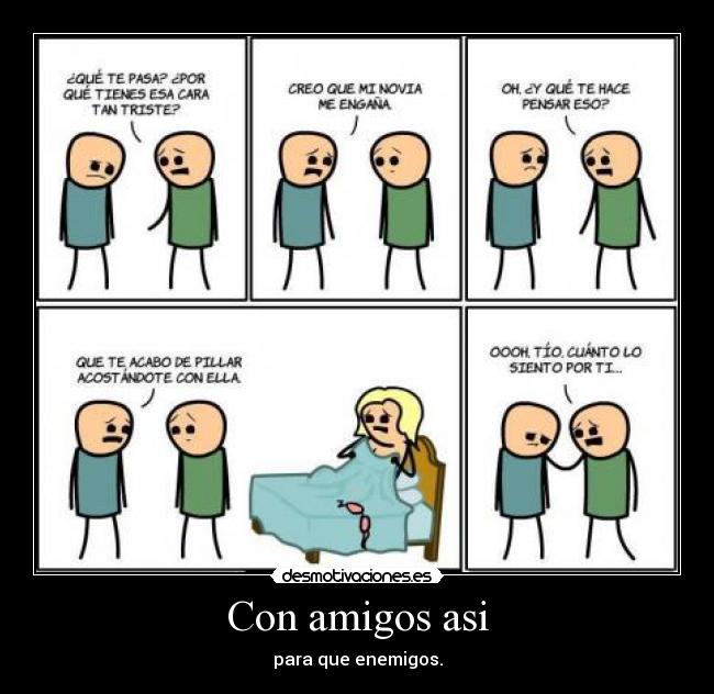 Con amigos asi -