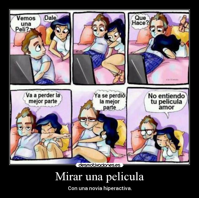 Mirar una pelicula - Con una novia hiperactiva.