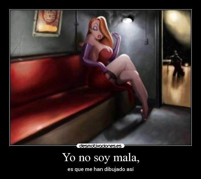 Yo no soy mala, - es que me han dibujado así