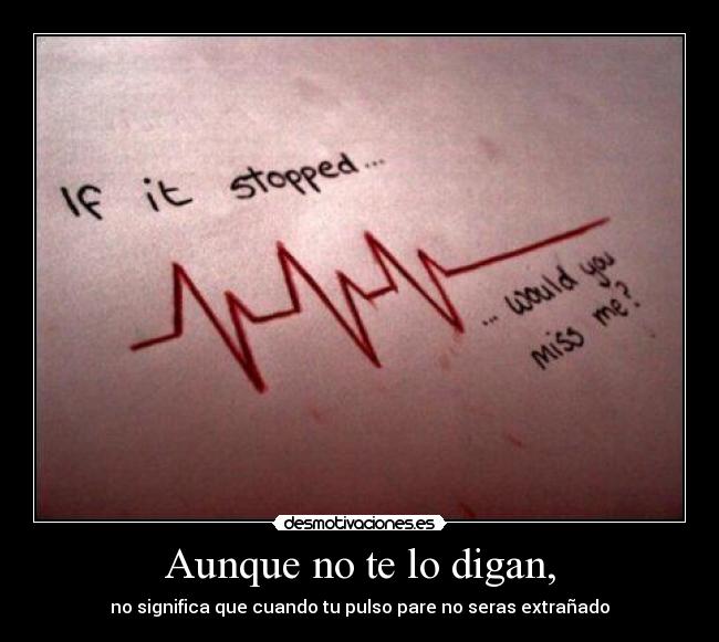 Aunque no te lo digan, -