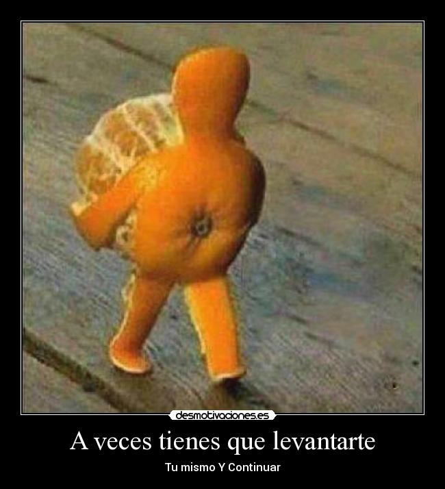 A veces tienes que levantarte - Tu mismo Y Continuar