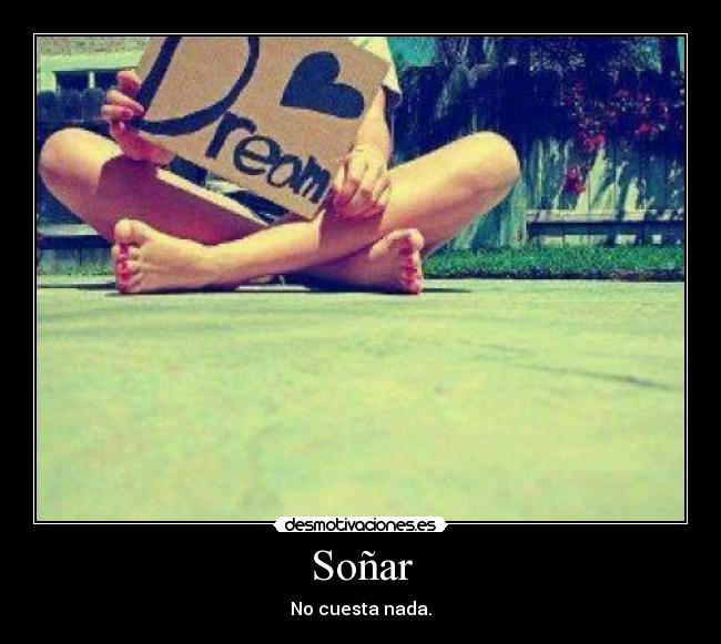 Soñar - No cuesta nada.