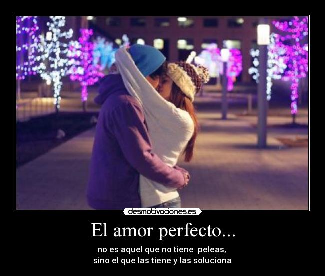 El amor perfecto... -