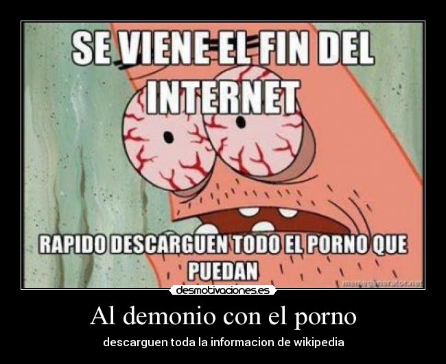 Al demonio con el porno - descarguen toda la informacion de wikipedia
