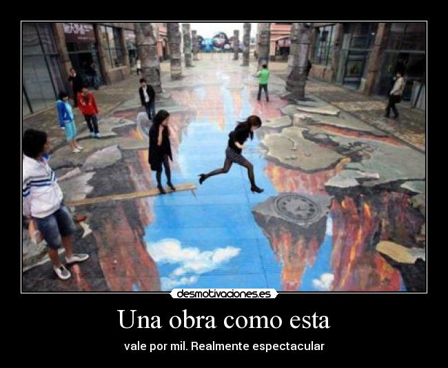 Una obra como esta - vale por mil. Realmente espectacular