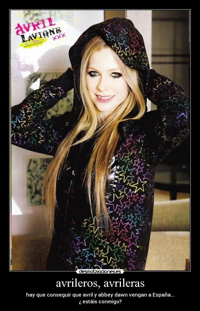 avrileros, avrileras - hay que conseguir que avril y abbey dawn vengan a España...
¿ estáis conmigo?