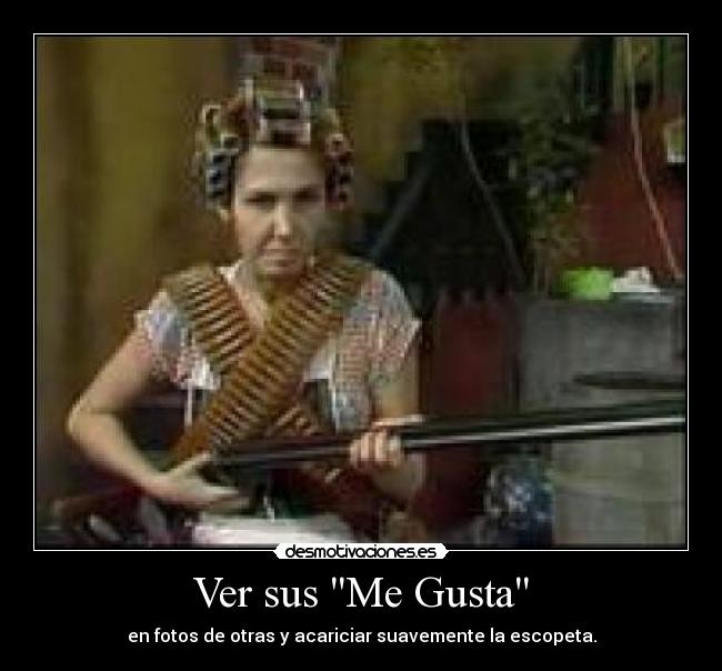 Ver sus Me Gusta - en fotos de otras y acariciar suavemente la escopeta.