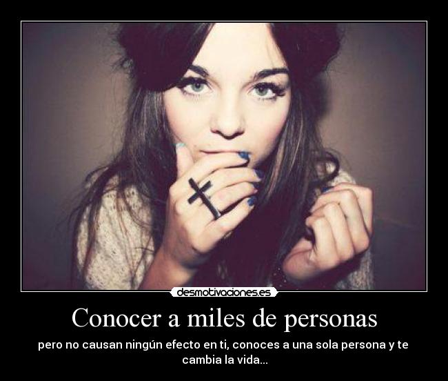 Conocer a miles de personas -