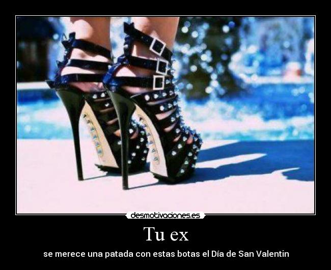Tu ex - se merece una patada con estas botas el Día de San Valentin